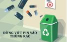 VÌ TƯƠNG LAI THẾ HỆ SAU: XIN ĐỪNG VỨT PIN VÀO THÙNG RÁC 