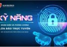 Bốn bước nhận diện, phòng tránh và xử lý khi bị lừa đảo trực tuyến